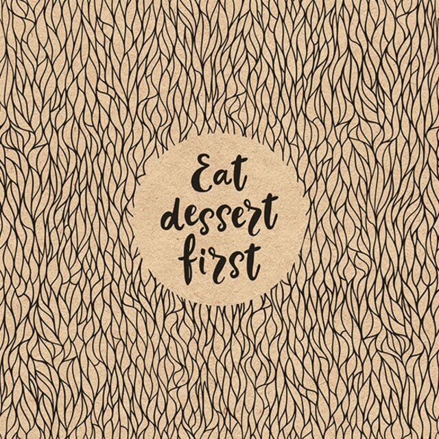 Napkin lunch Eat dessert first